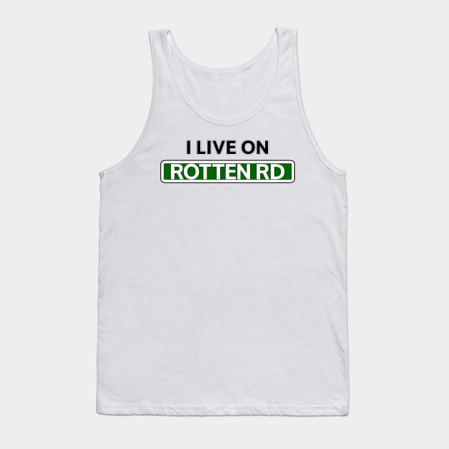 I live on Rotten Rd Tank Top by Mookle